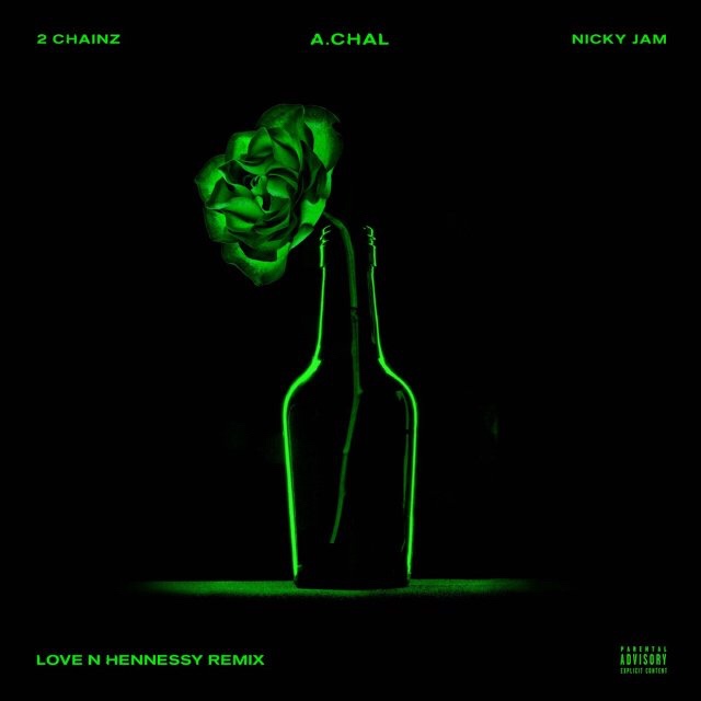 A.CHAL – Love N Hennessy (Remix) (Ft. 2 Chainz & Nicky Jam) (Review & Stream)