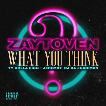 Zaytoven – What You Think (Ft. Jeremih, Ty Dolla $ign & OJ Da Juiceman) (Review & Stream)