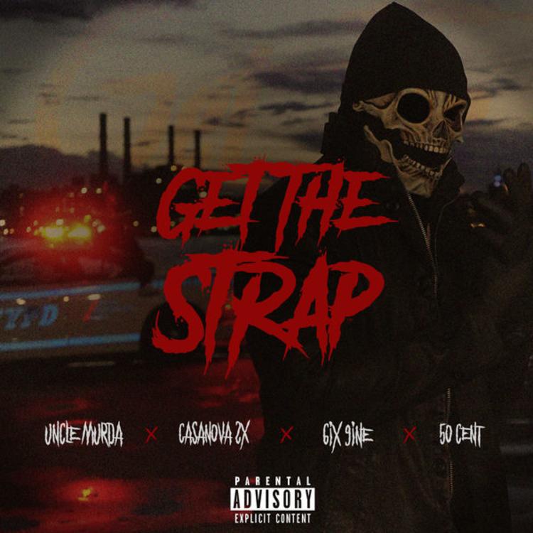 50 Cent Calls On Tekashi 6ix9ine, Casanova And Uncle Murda For The Long-Awaited “Get The Strap” (Review & Stream)