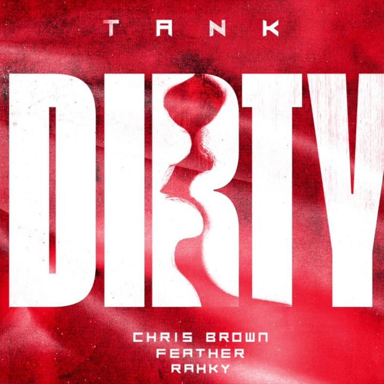 Tank & Chris Brown Drop Radio Hit In “Dirty”