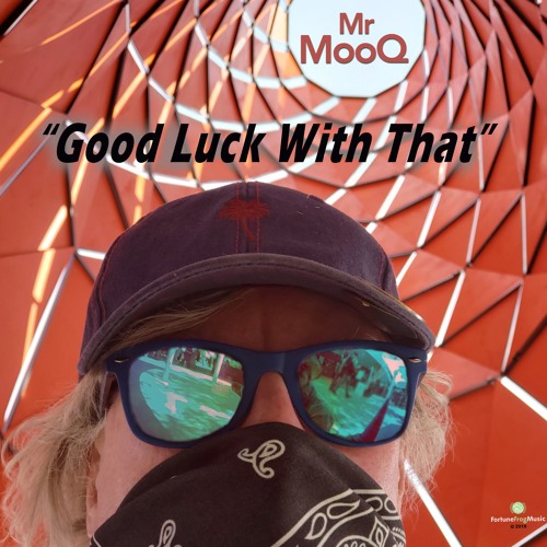 Mr MooQ Electrifies Once Again With “Good Luck With That”
