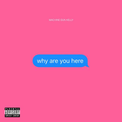 Machine Gun Kelly Returns With “why are you here”