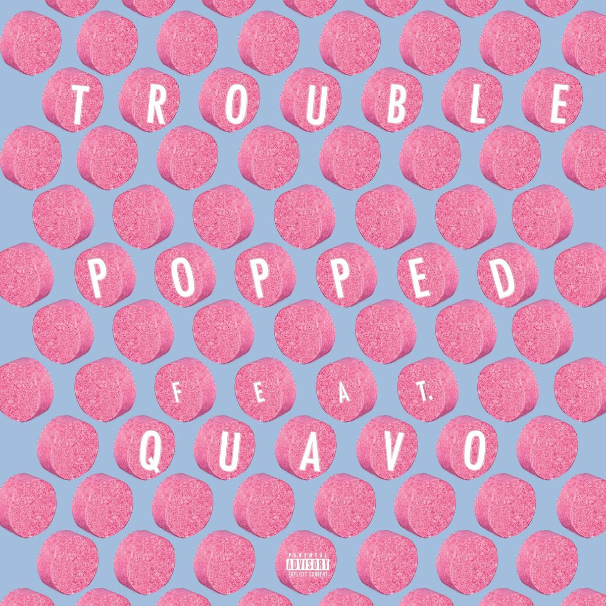 Trouble & Quavo Unite For “Popped”