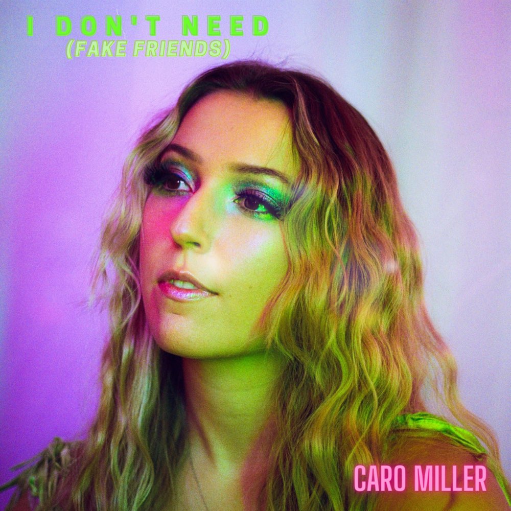 Read more about the article Caro Miller Reminds Us To Be Self-Confident In “I Don’t Need (Fake Friends)”