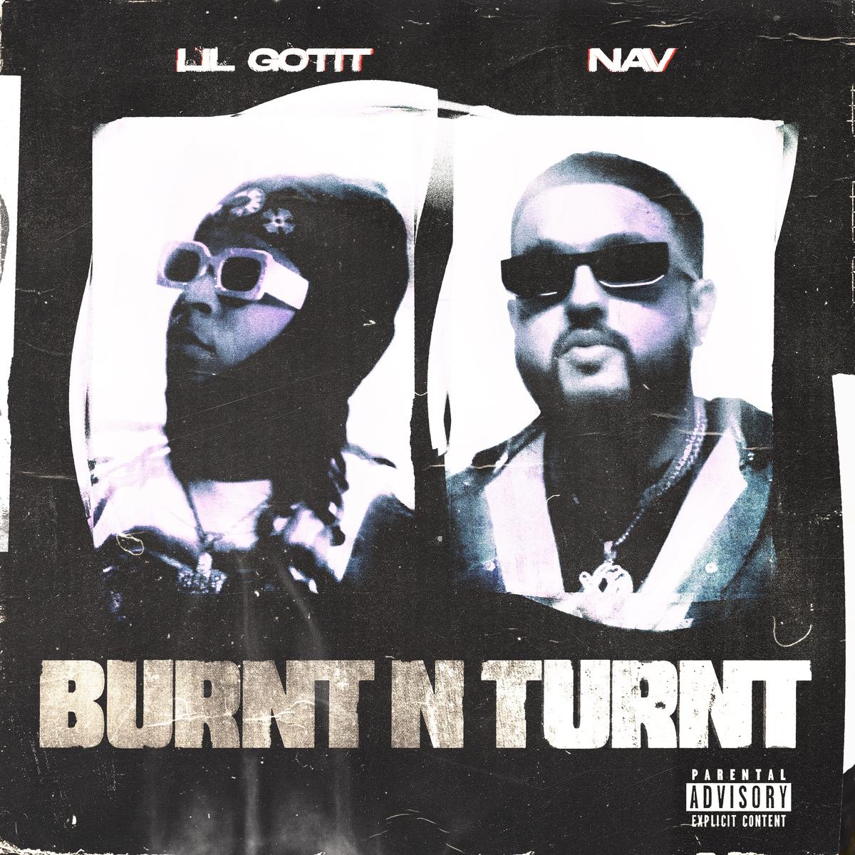 Lil GotIt & NAV Unite For “Burnt N Turnt”