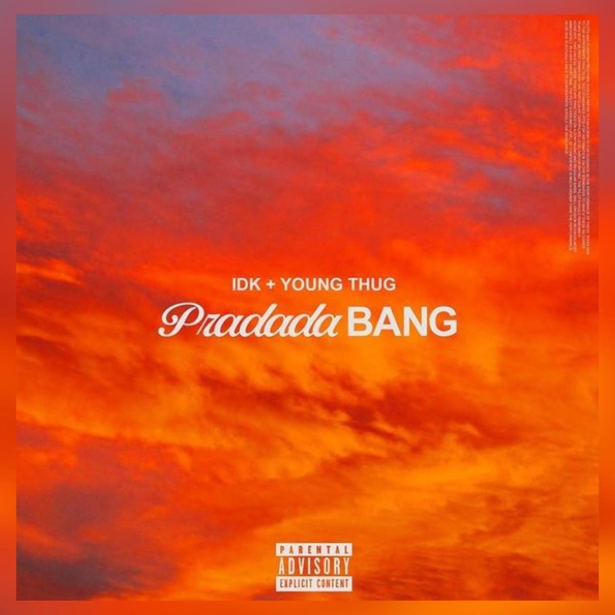 IDK & Young Thug Unite For “PradadaBang”