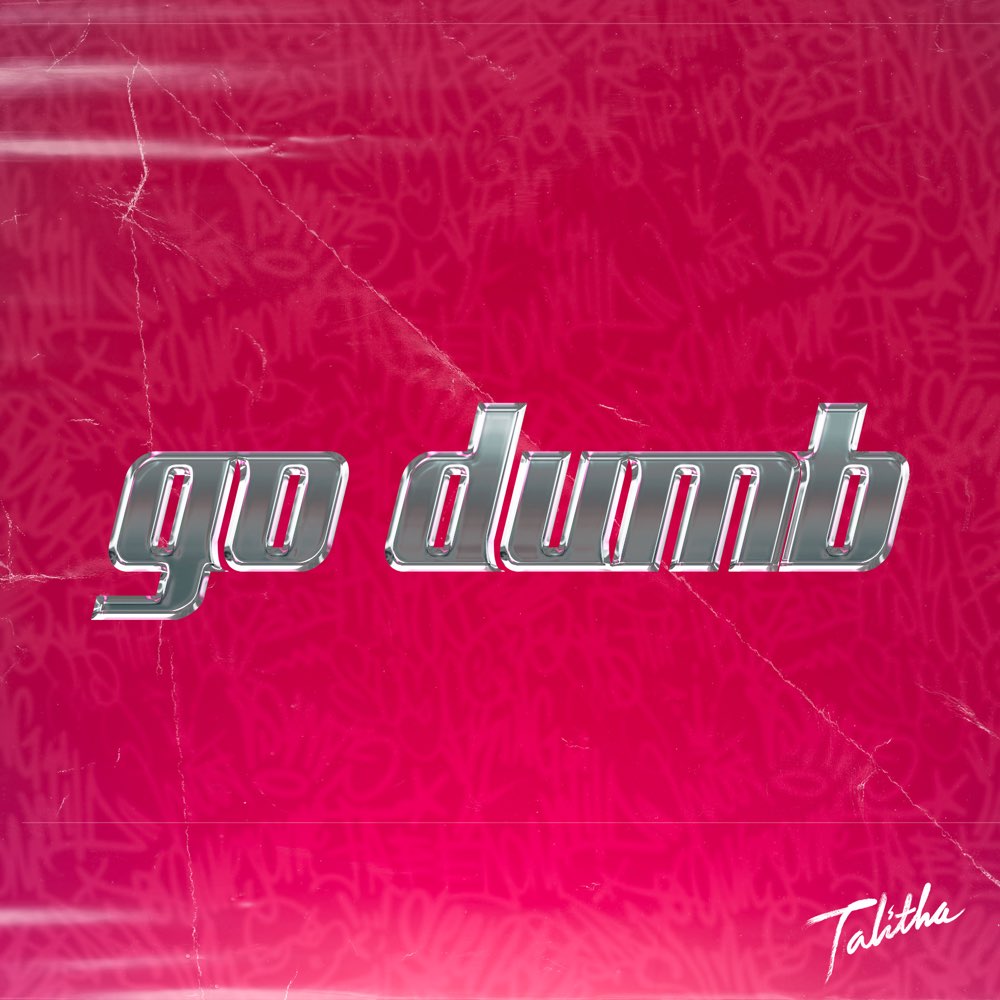 Talitha Lets Loose With “Go Dumb”
