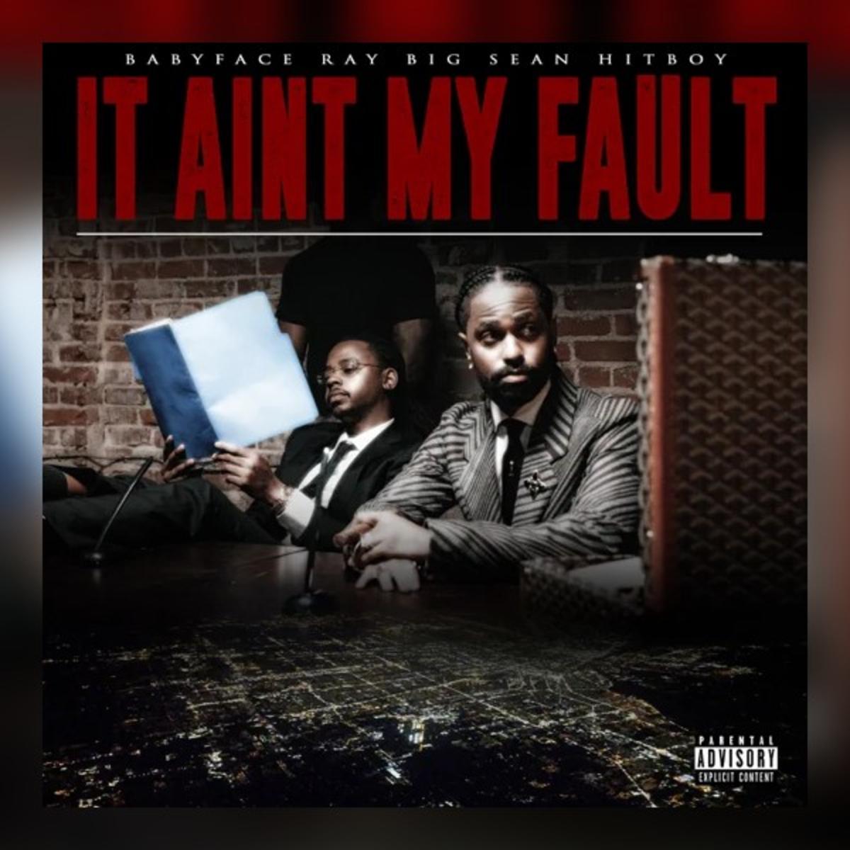 Babyface Ray, Big Sean & Hit-Boy Unite For “It Ain’t My Fault”