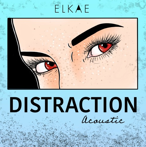 ELKAE Absolutely Shines In The Acoustic Version Of “Distraction”