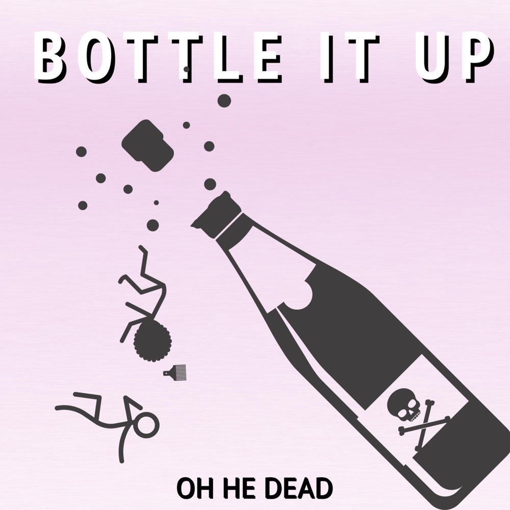 Oh He Dead Celebrates Romance with “Bottle It Up”