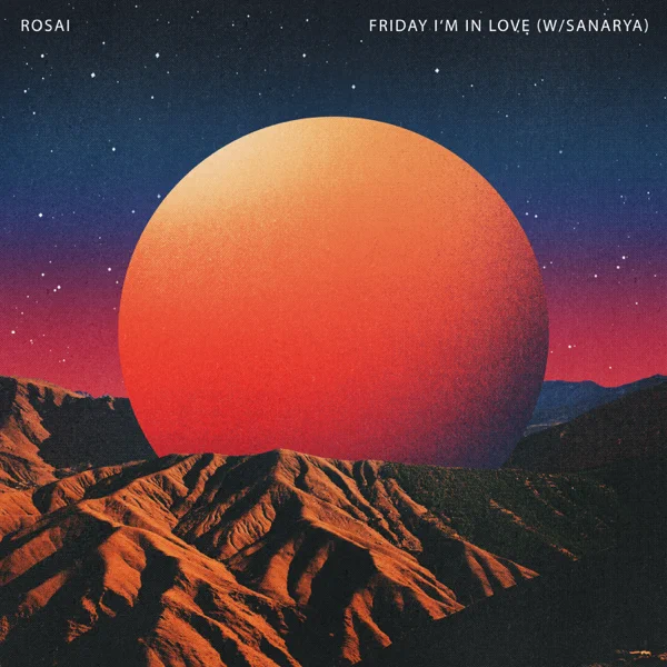 ROSAI Crafts a Cover of “Friday I’m in Love”
