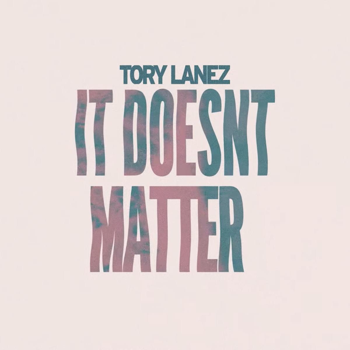 Tory Lanez Keeps It Really Real In “It Doesn’t Matter”