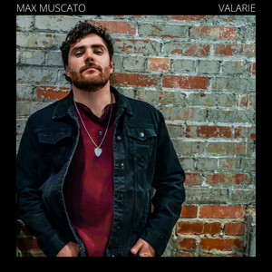 Max Muscato Comes To Tell Us About “Valarie”