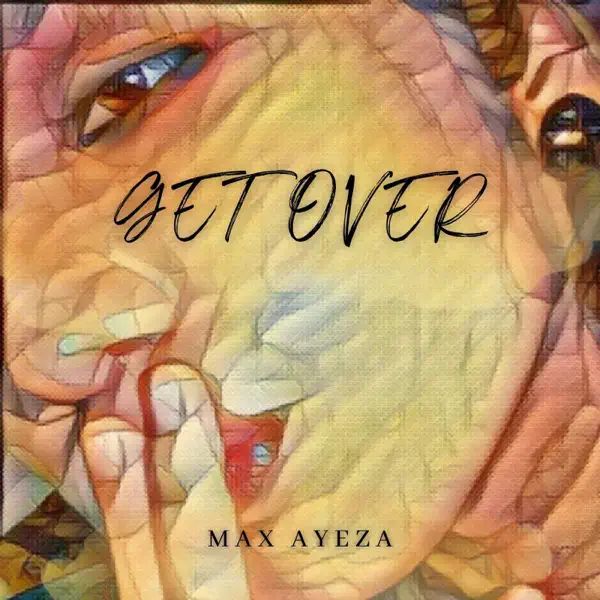 Max Ayeza Helps Us “Get Over” It
