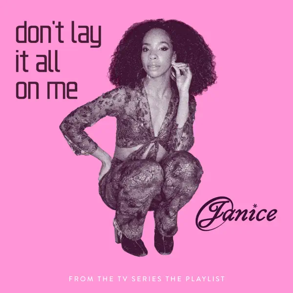 Janice Says “Don’t Lay It All On Me”