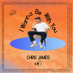 Chris James Says “I Wanna Be With You”