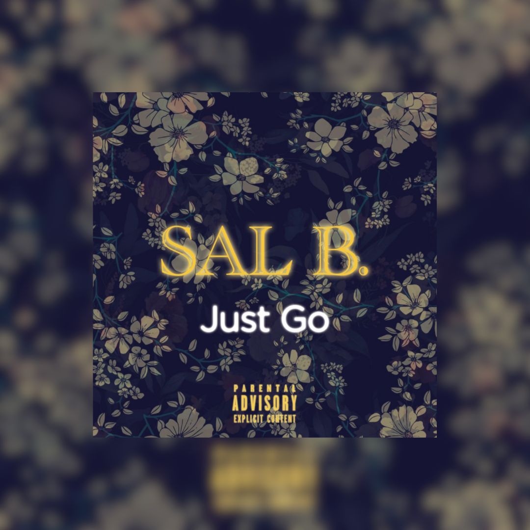Sal B Says “Just Go”
