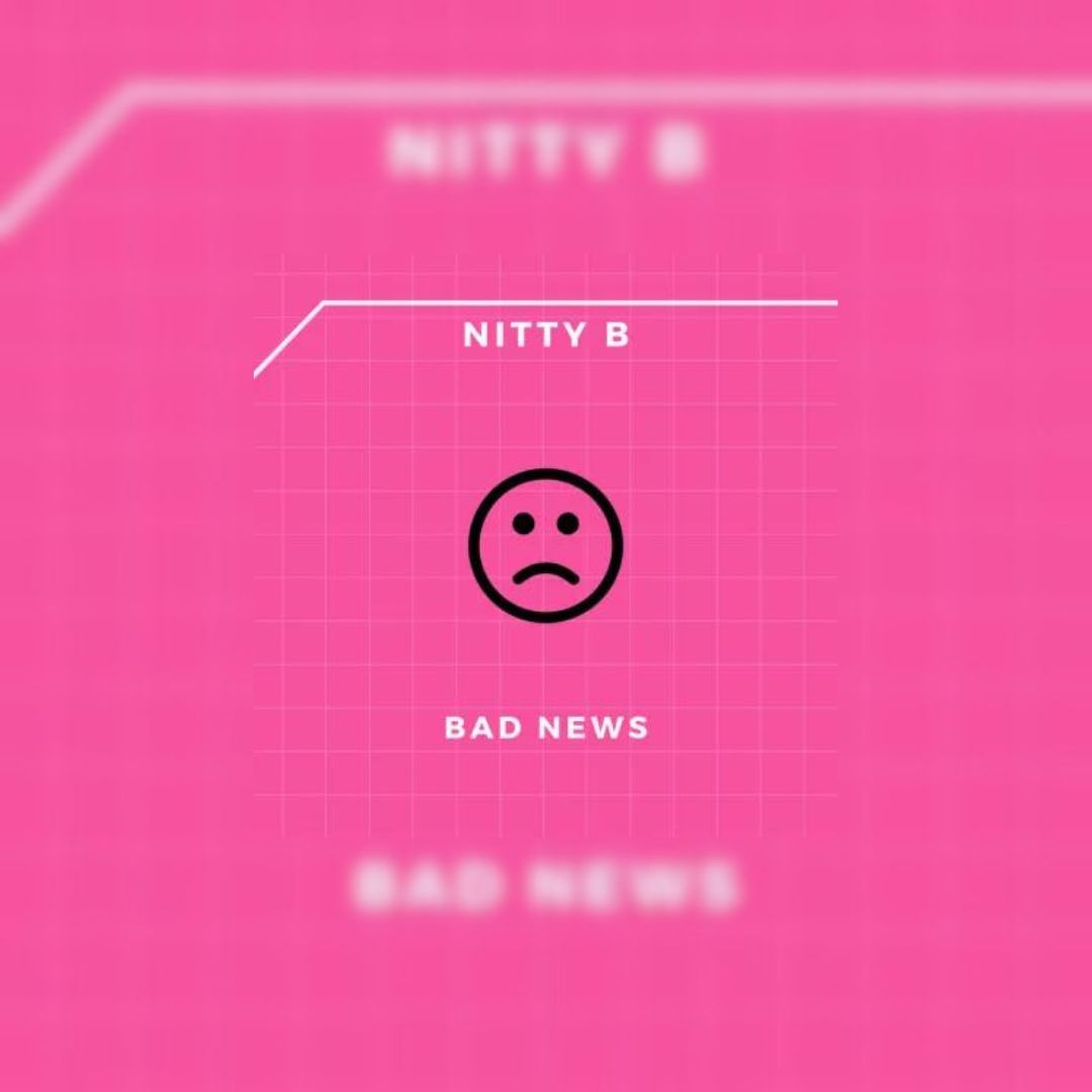 Nitty B Won’t Take Any “Bad News”