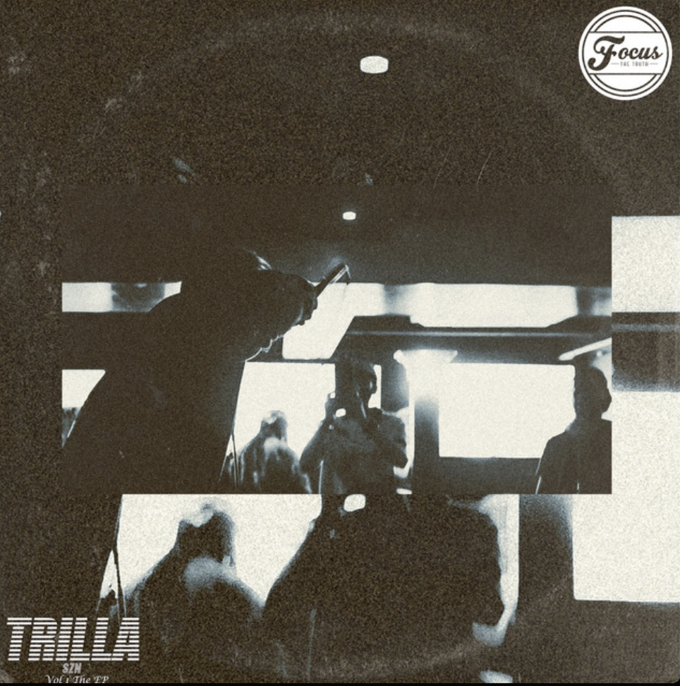 Focus The Truth – Trilla Szn Vol.1 the EP (Review)