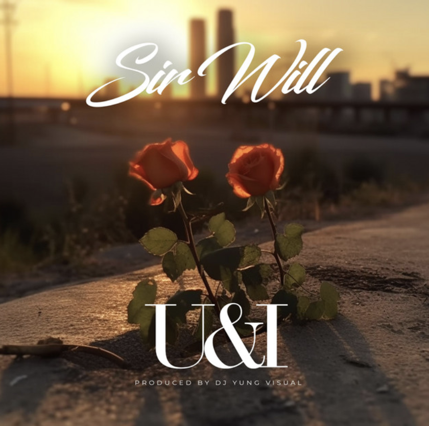 Sir Will Puts His Woman On A Pedestal In “U & I”