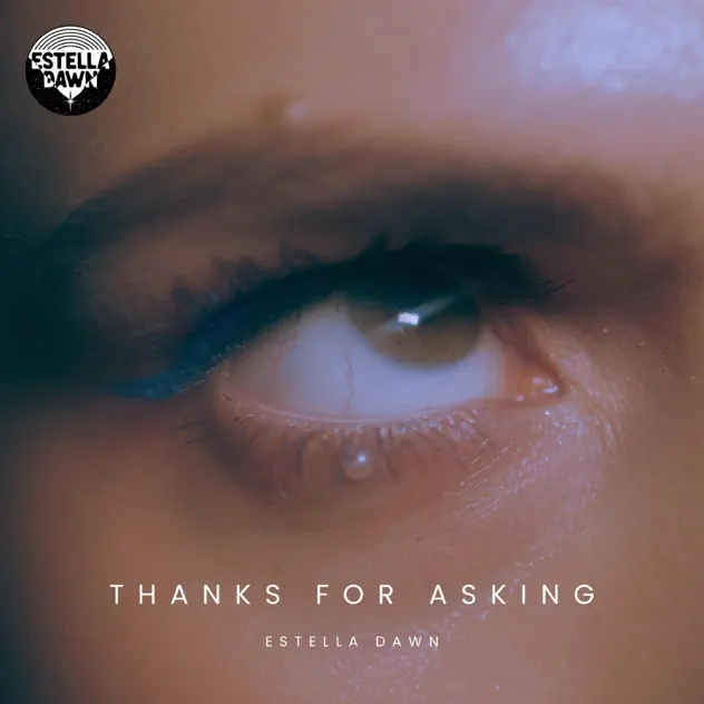 Estella Dawn Gets Real About Heartbreak on “Thanks For Asking”